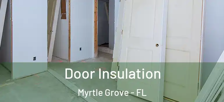 Door Insulation Myrtle Grove - FL