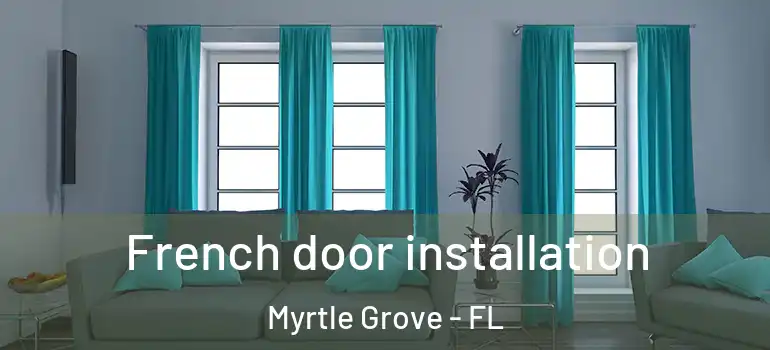  French door installation Myrtle Grove - FL
