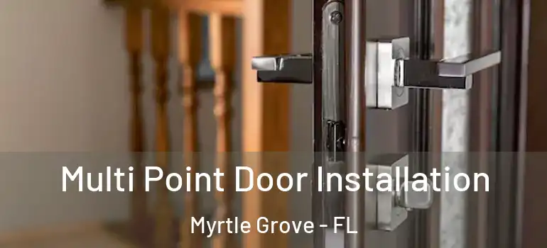  Multi Point Door Installation Myrtle Grove - FL