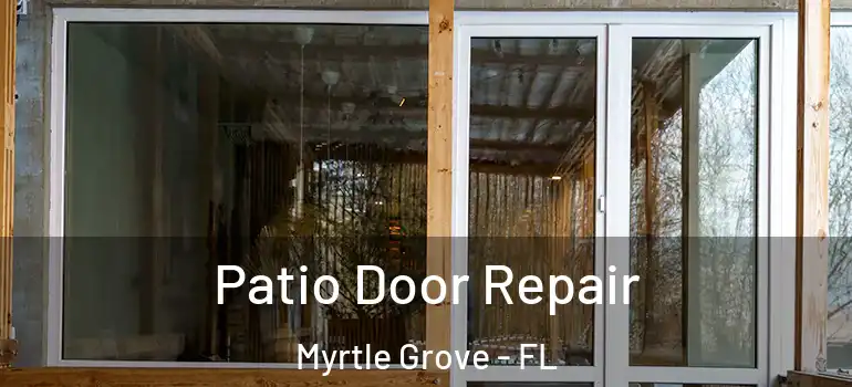  Patio Door Repair Myrtle Grove - FL