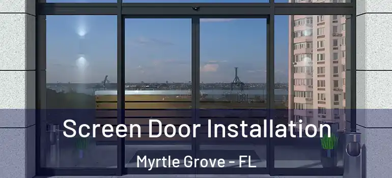  Screen Door Installation Myrtle Grove - FL