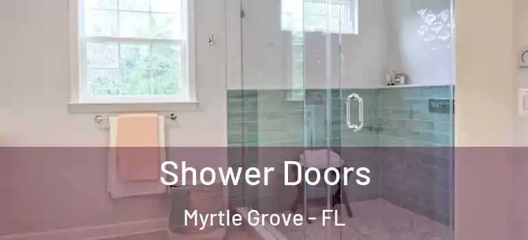  Shower Doors Myrtle Grove - FL